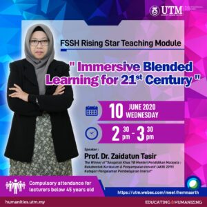 FSSH RISING STAR TEACHING MODULE: “IMMERSIVE BLENDED LEARNING FOR 21ST CENTURY” @ https://utm.webex.com/meet/hemnaarth