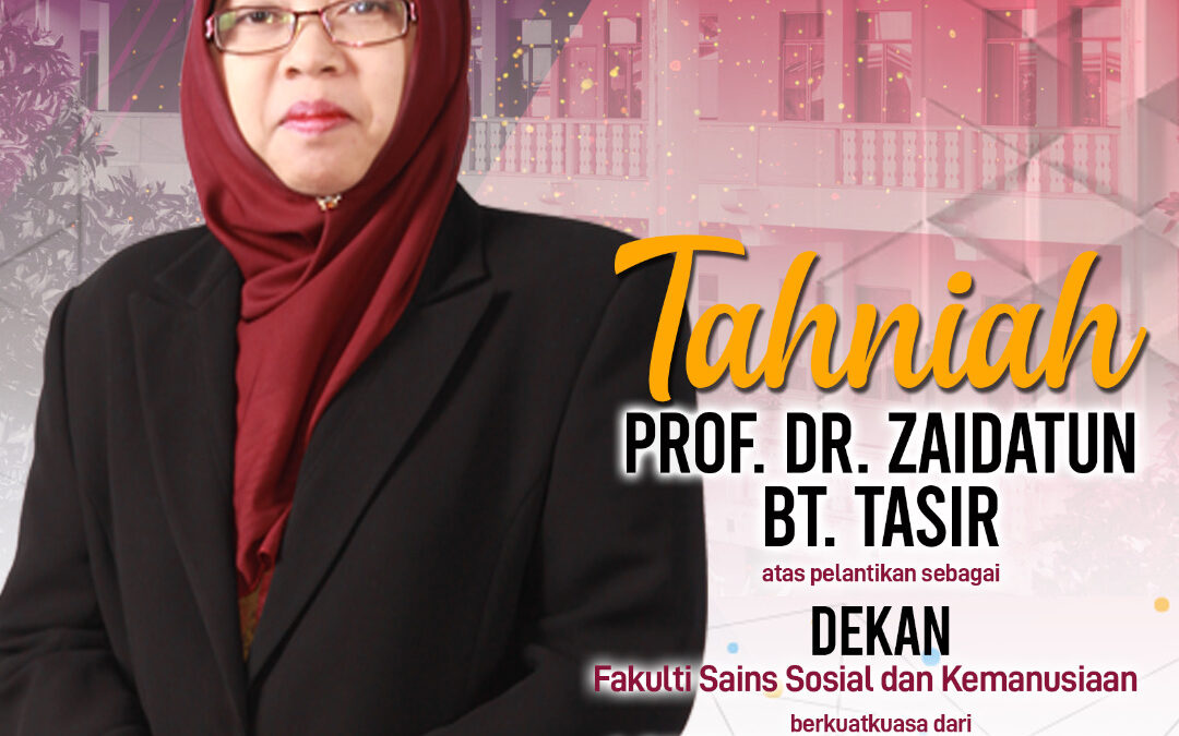 Congratulation  to new dean,  Prof. Dr Zaidatun Tasir