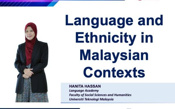 LANGUAGE AND ETHNICITY IN MALAYSIAN CONTEXTS