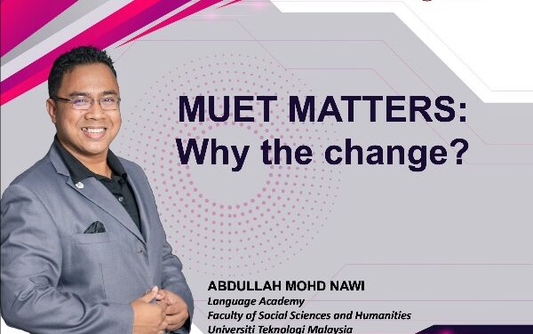 MUET MATTERS: Why the change?