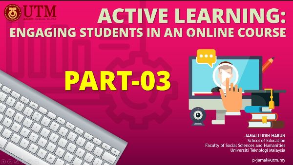 Active Learning : Engaging Students in an Online Course (in Malay)  Part 03