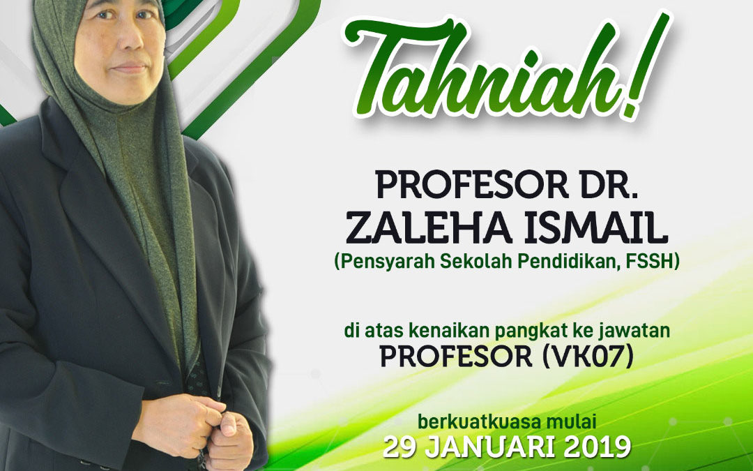 Tahniah diucapkan kepada Profesor Dr. Zaleha Ismail ke atas kenaikan pangkat ke jawatan Profesor.